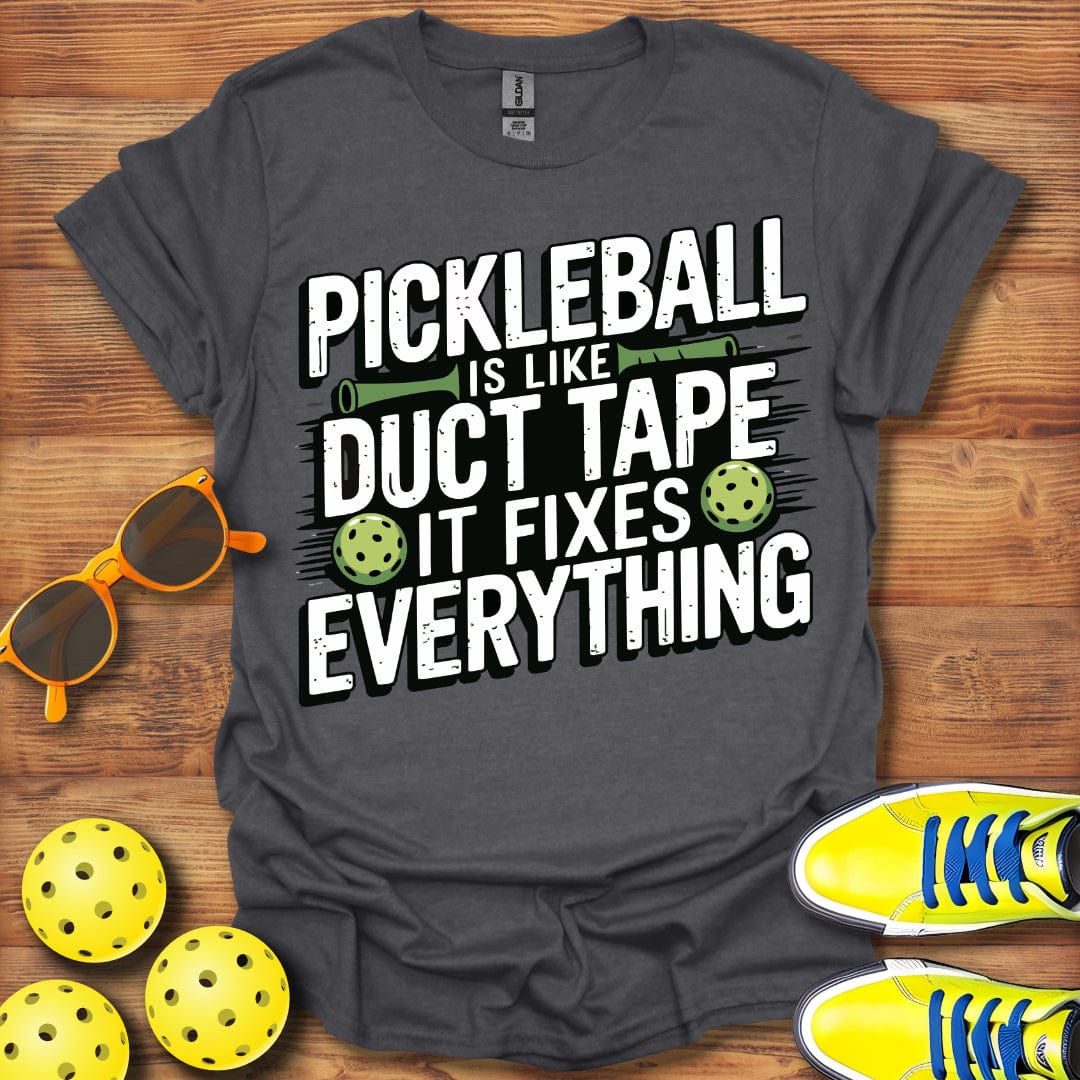 Pickleball Is Like Duct Tape  T-Shirt