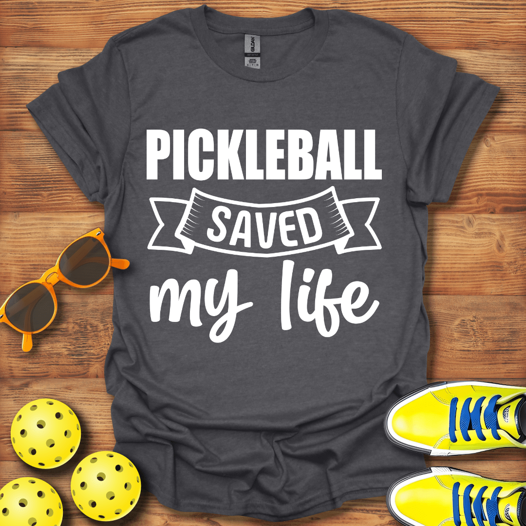 Pickleball Saved  My Life T-Shirt