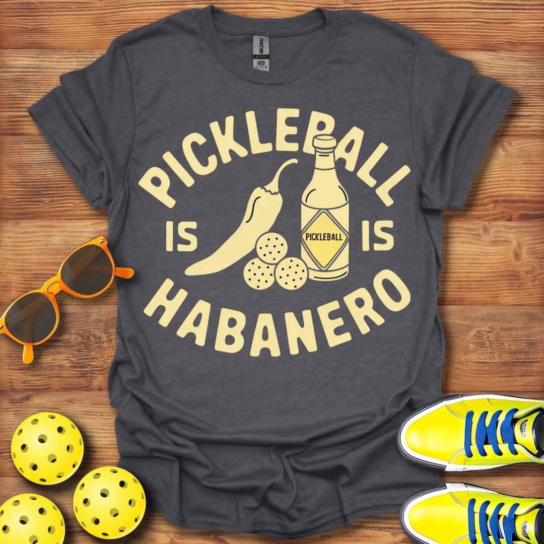Pickleball Is Habanero T-Shirt