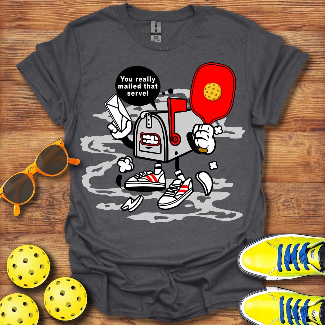 Really Mailed That Serve T-Shirt