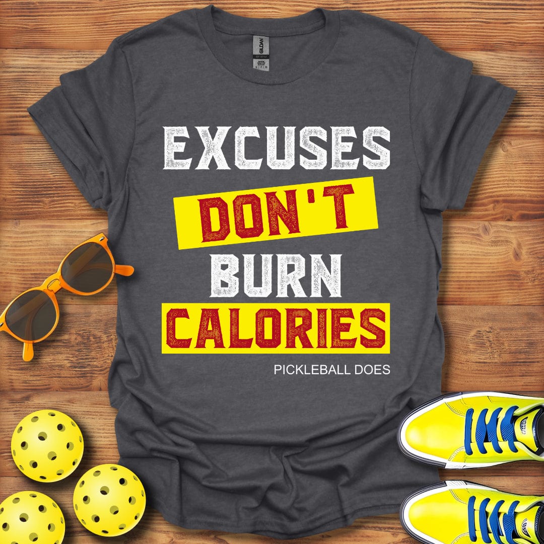 Excuses Don't Burn Calories T-Shirt