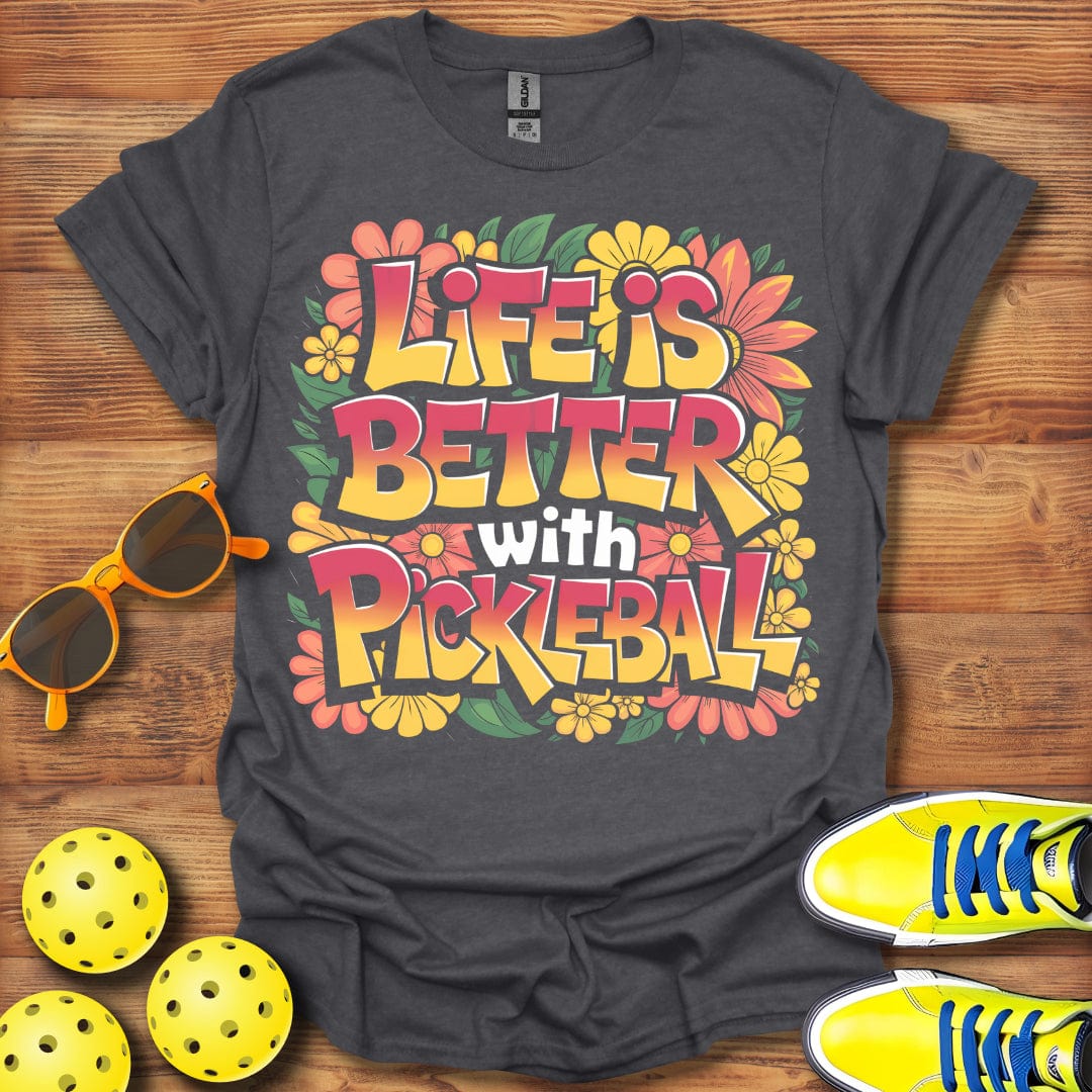 Life Is Better Pickleball T-Shirt