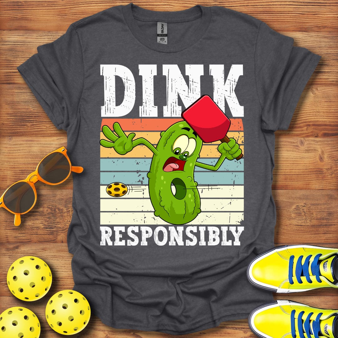 Dink Responsibly T-Shirt