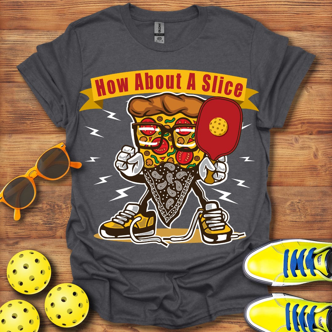 How About A Slice T-Shirt