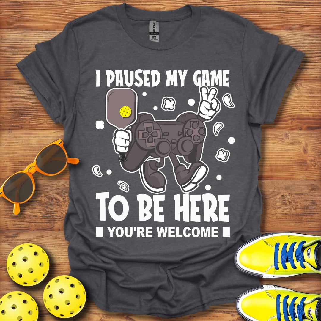 I Paused My Game T-Shirt