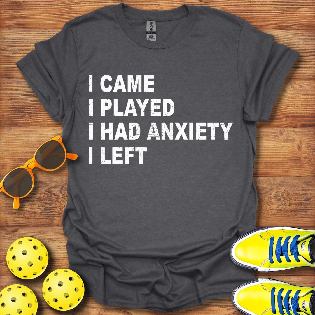 I Played, I Had Anxiety T-Shirt