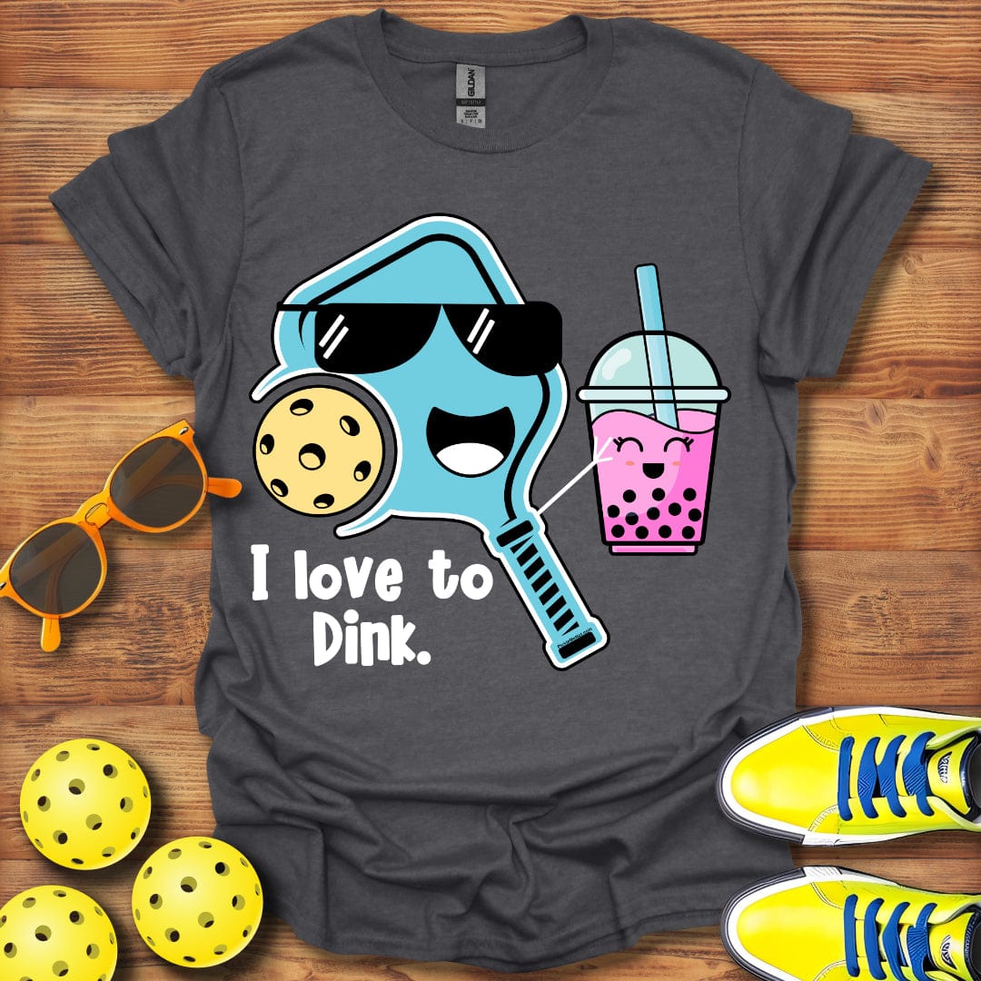 I Love To Dink T-Shirt