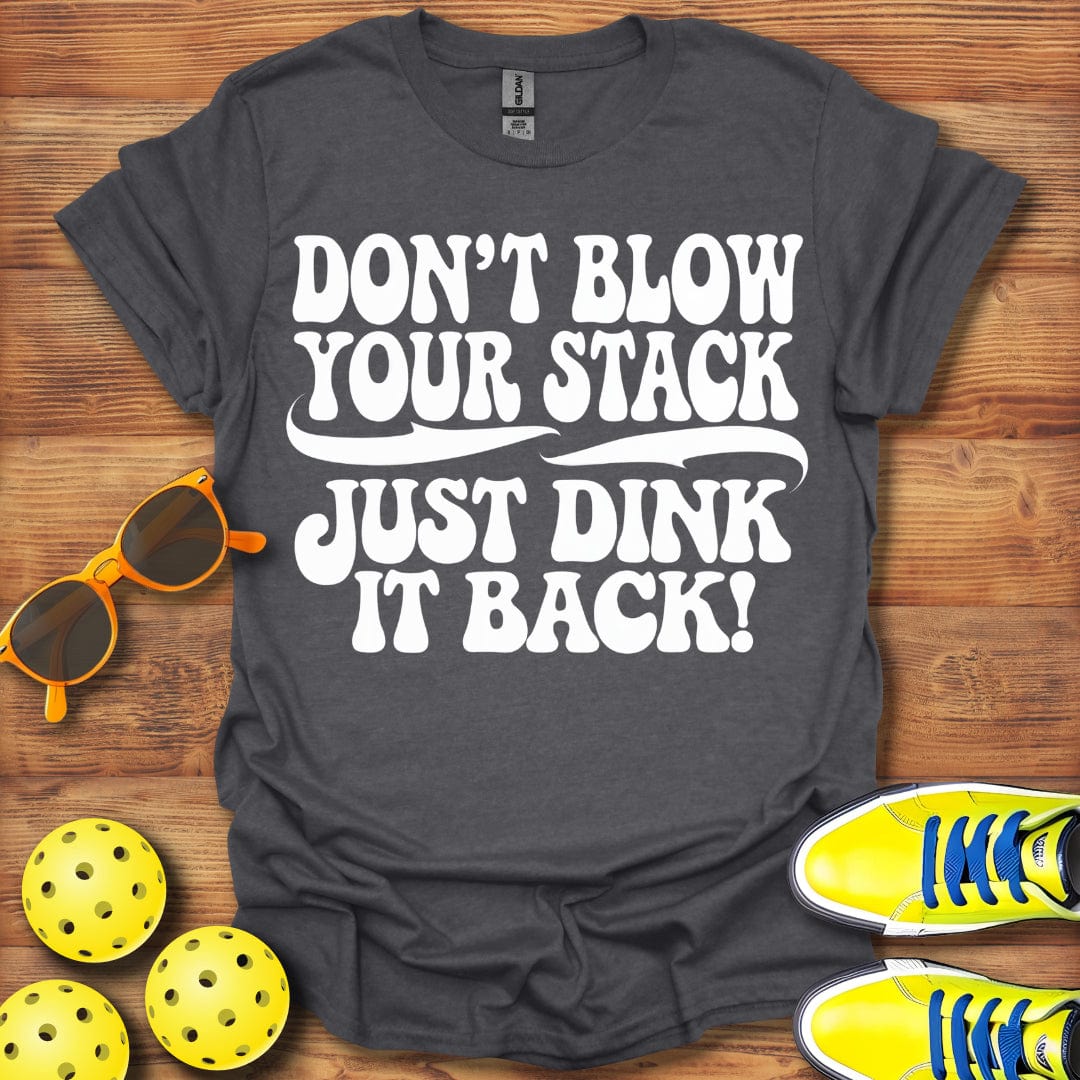 Don't Blow You Stack T-Shirt