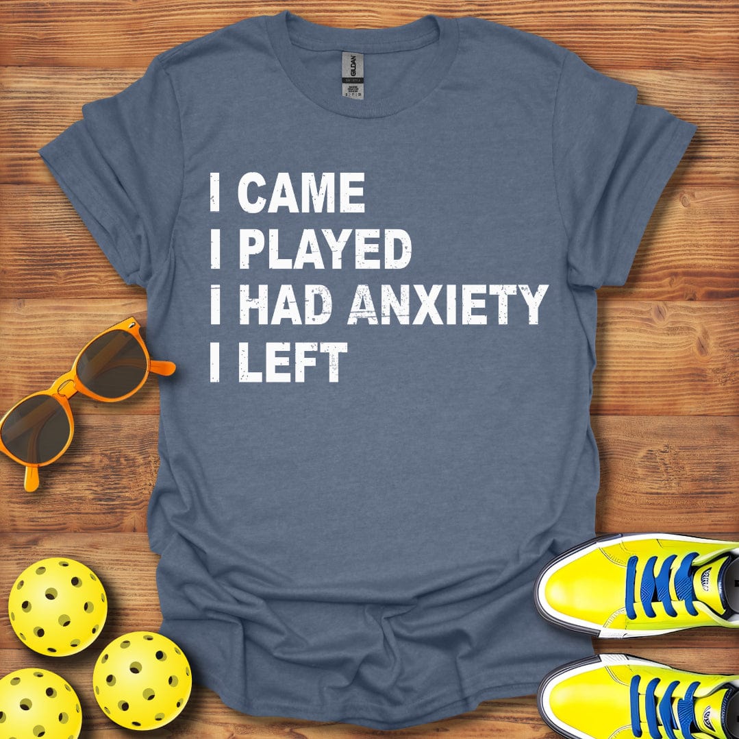 I Played, I Had Anxiety T-Shirt