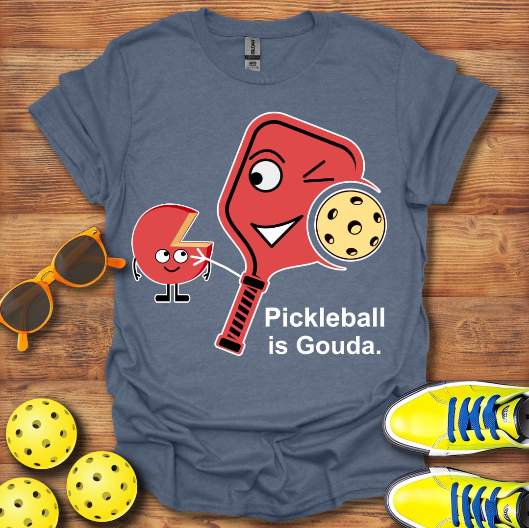 Pickleball is Gouda T-Shirt
