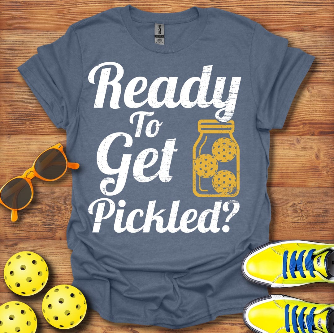 Ready To Get Pickled T-Shirt