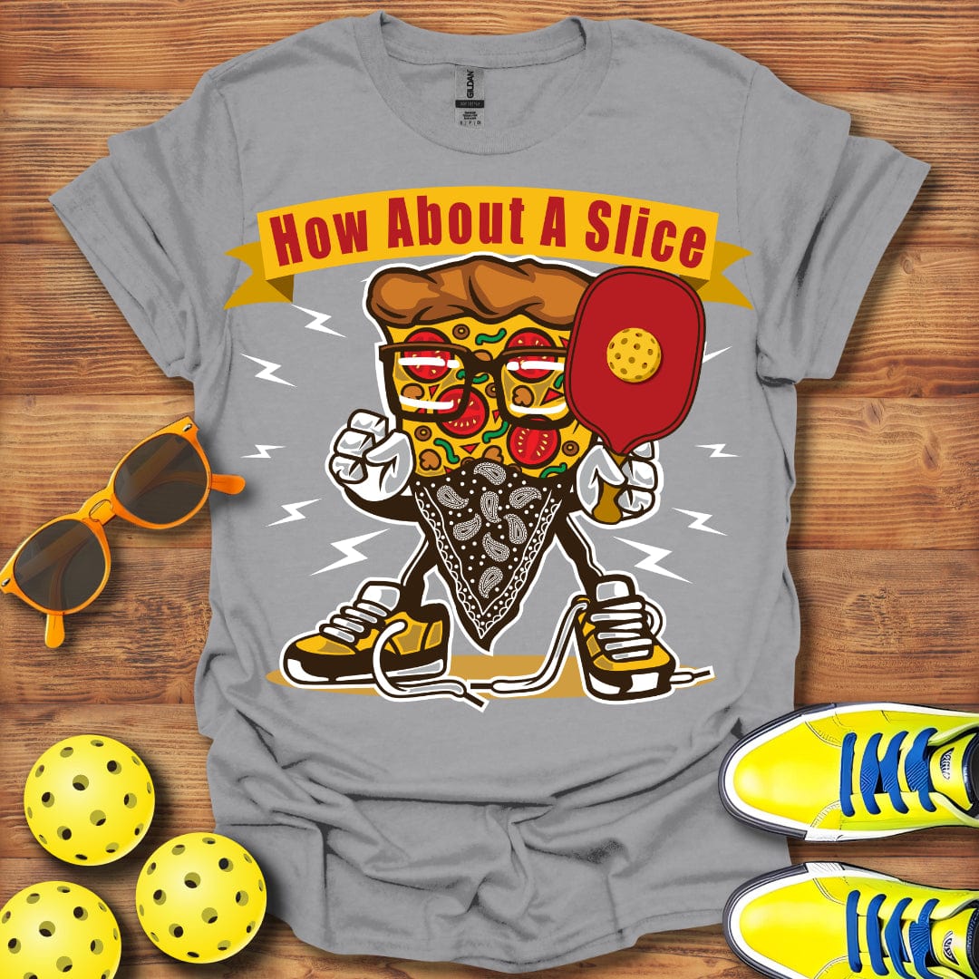 How About A Slice T-Shirt