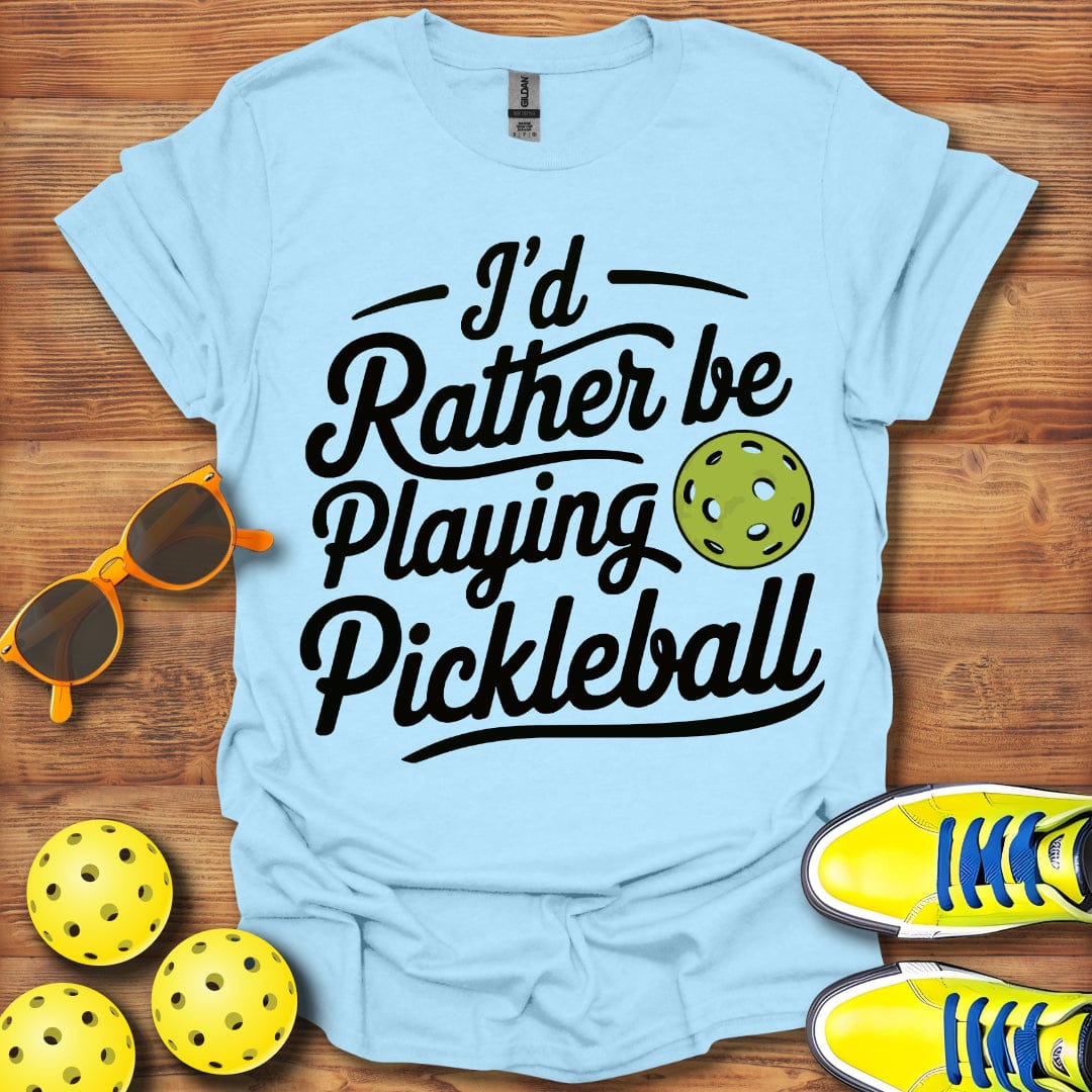Rather Be Playing Pickleball T-Shirt