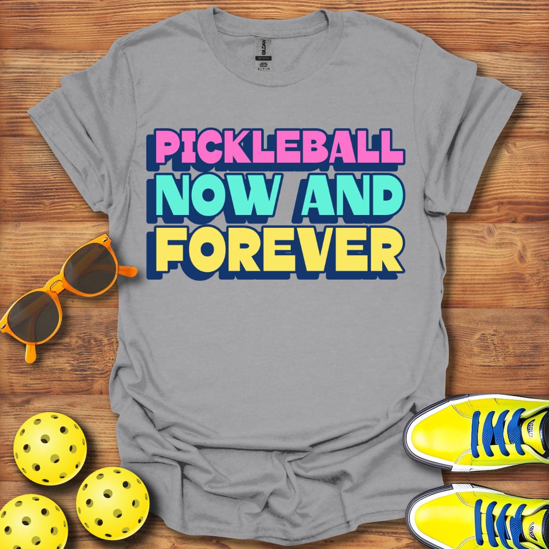 Pickleball Now And Forever T-Shirt