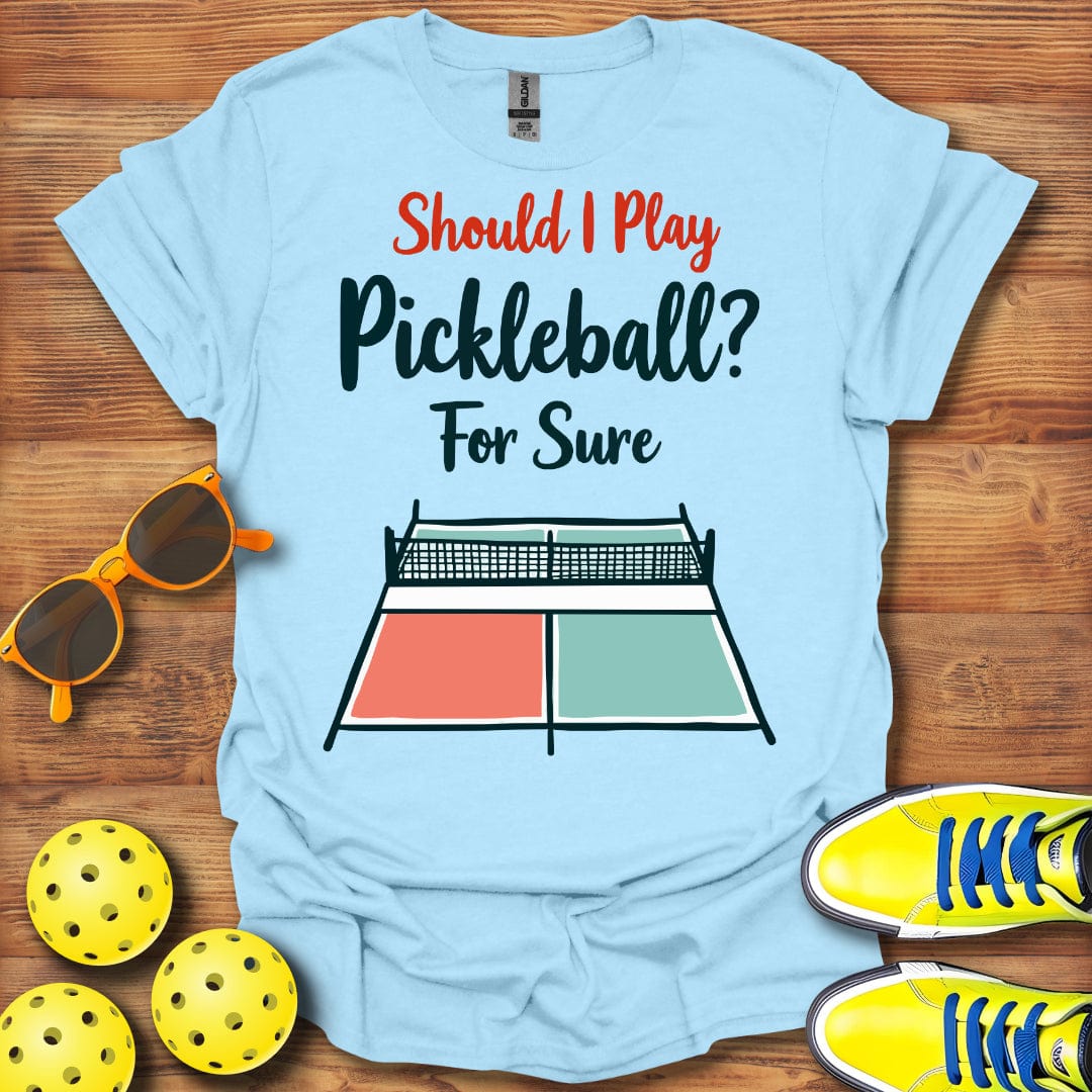 Pickleball For Sure T-Shirt