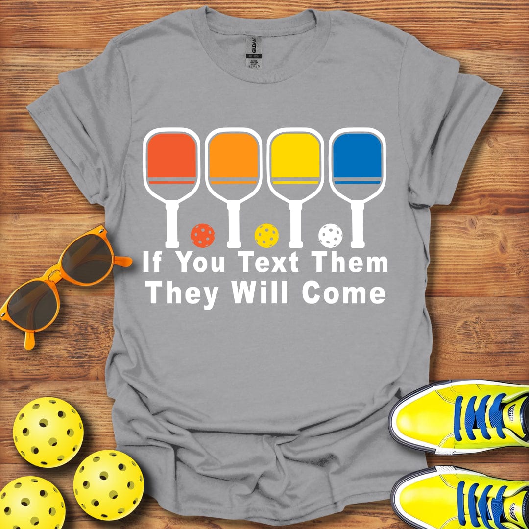 Text Them They Will Come T-Shirt