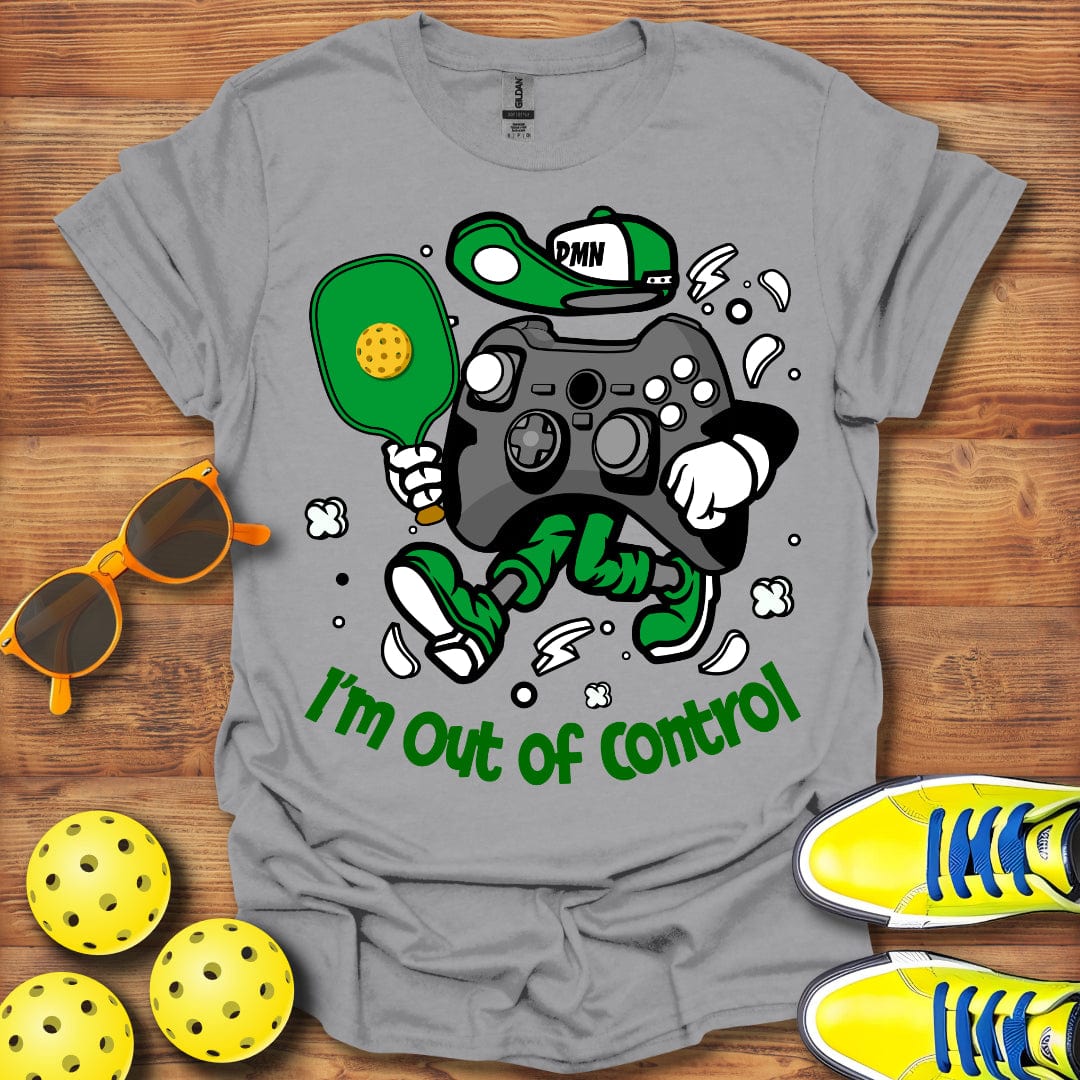I'm Out Of Control T-Shirt