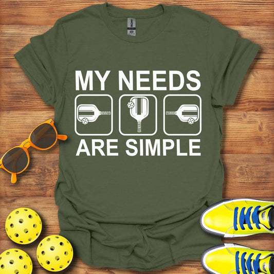 My Needs Are Simple T-Shirt