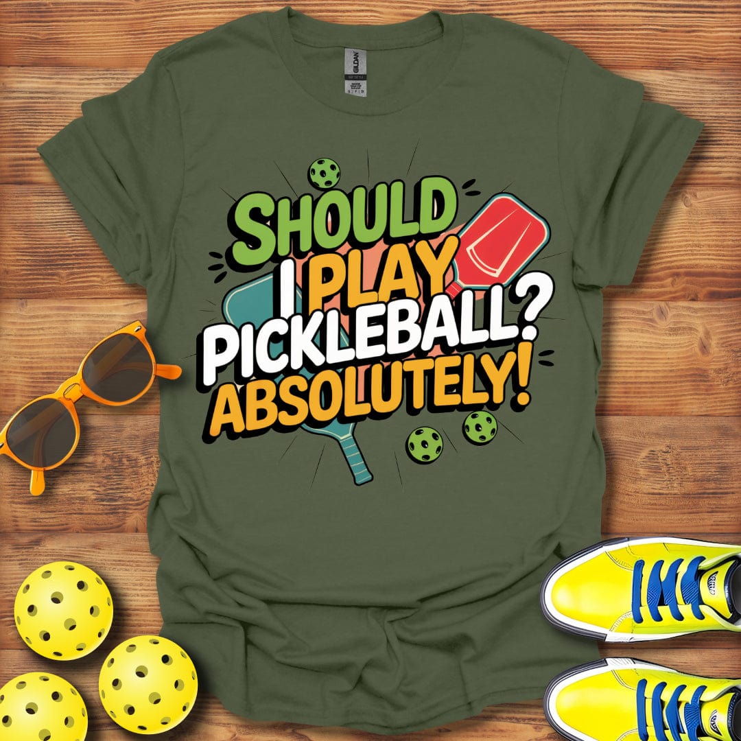 Should I Play, Absolutely  T-Shirt