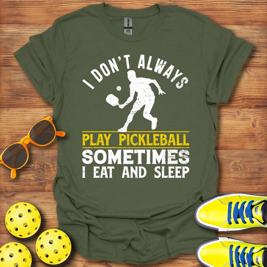 I Don't Always Play T-Shirt