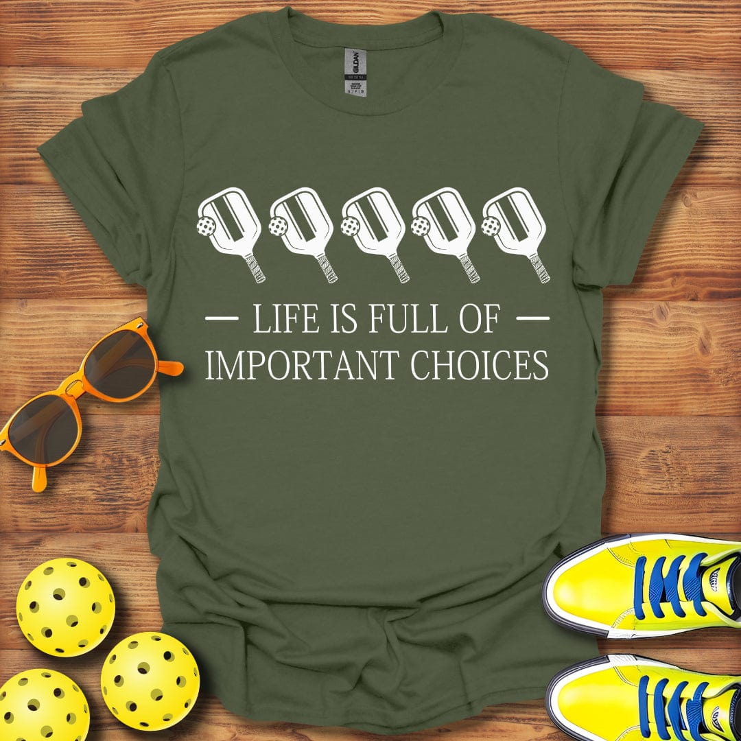 Life Is Full Of Choices T-Shirt