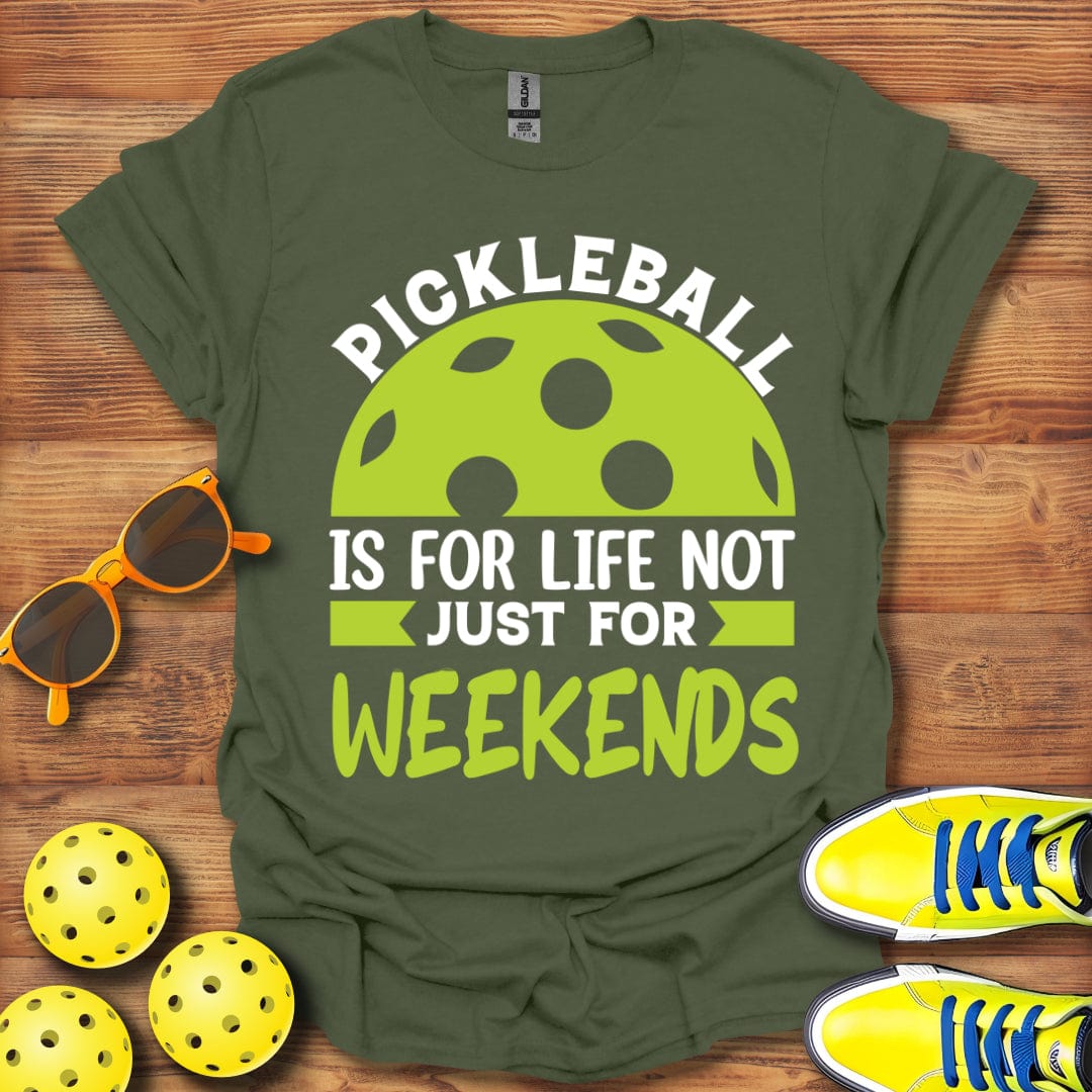 Not Just For Weekends T-Shirt