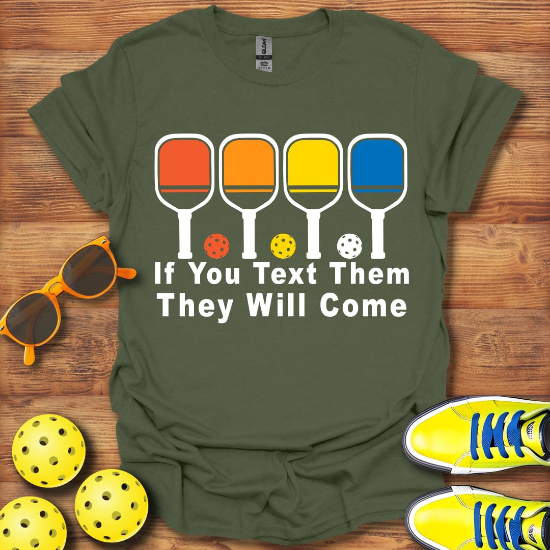 Text Them They Will Come T-Shirt