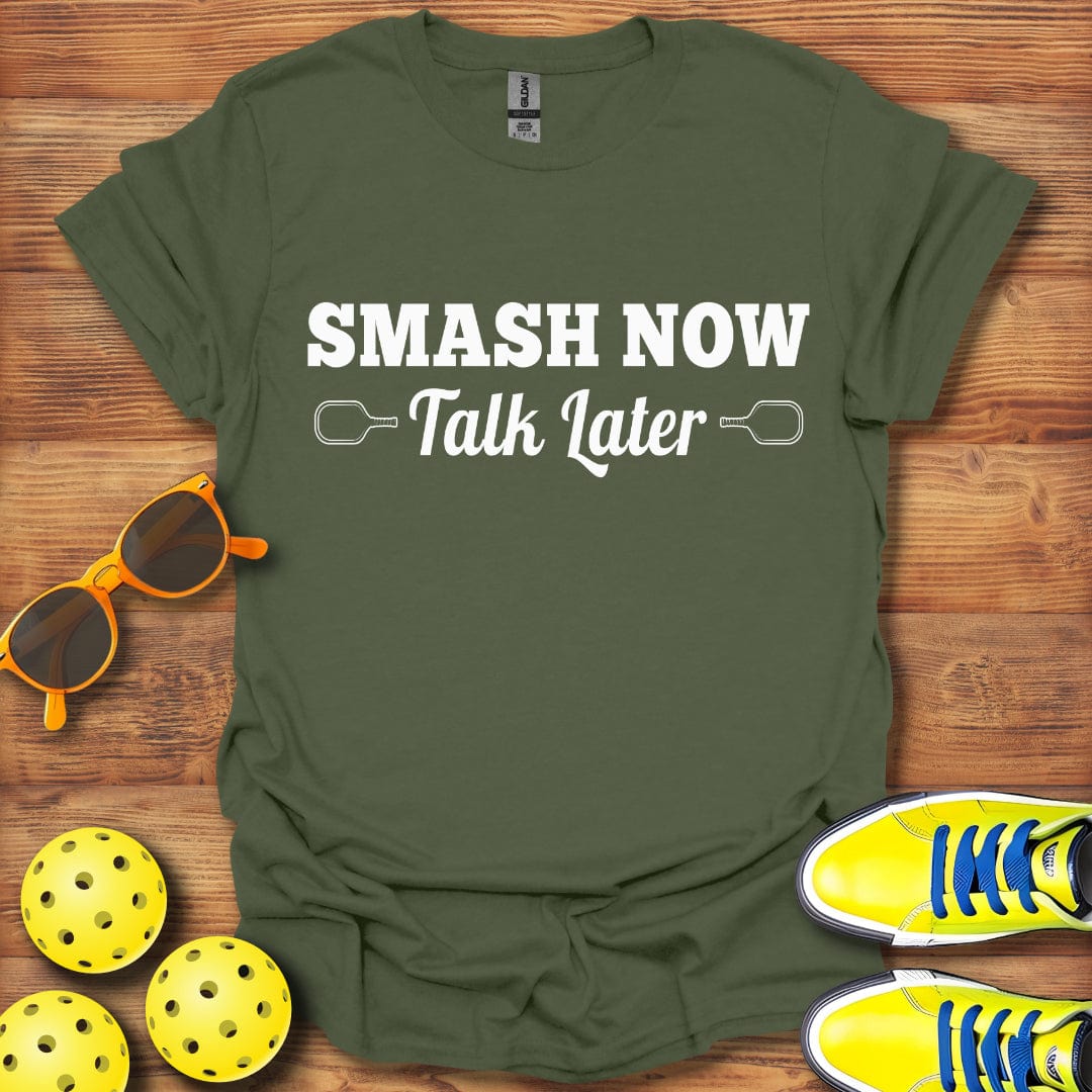 Smash Now Talk Later Pickleball T-Shirt