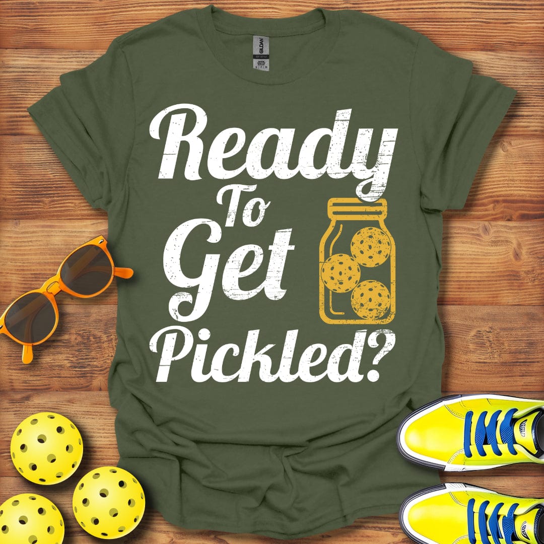 Ready To Get Pickled T-Shirt