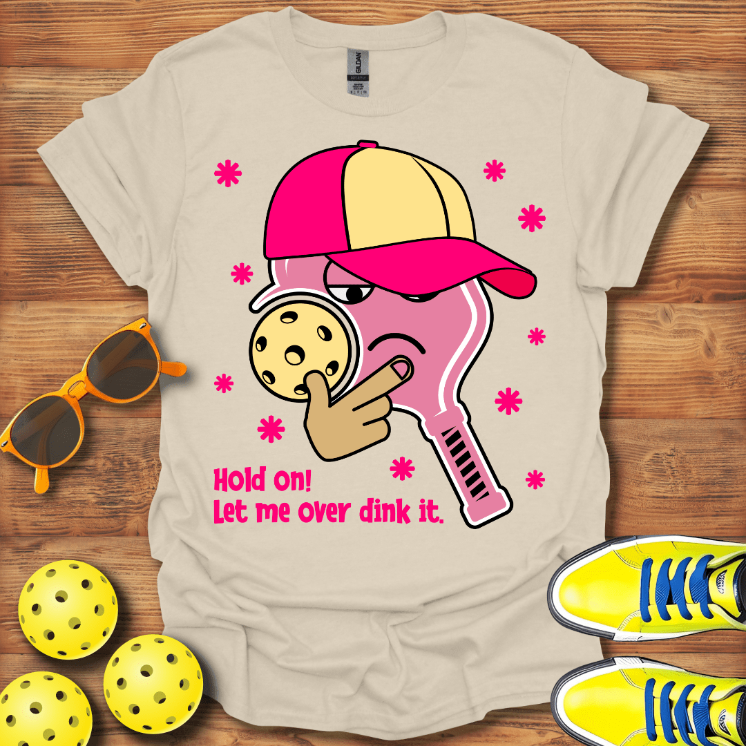Let Me Over Dink This T-Shirt