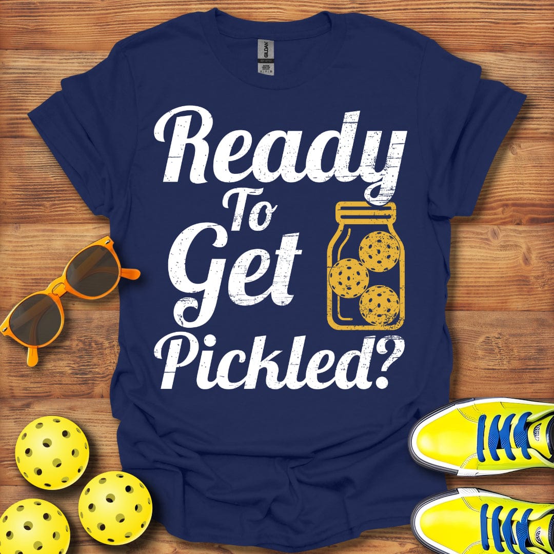 Ready To Get Pickled T-Shirt