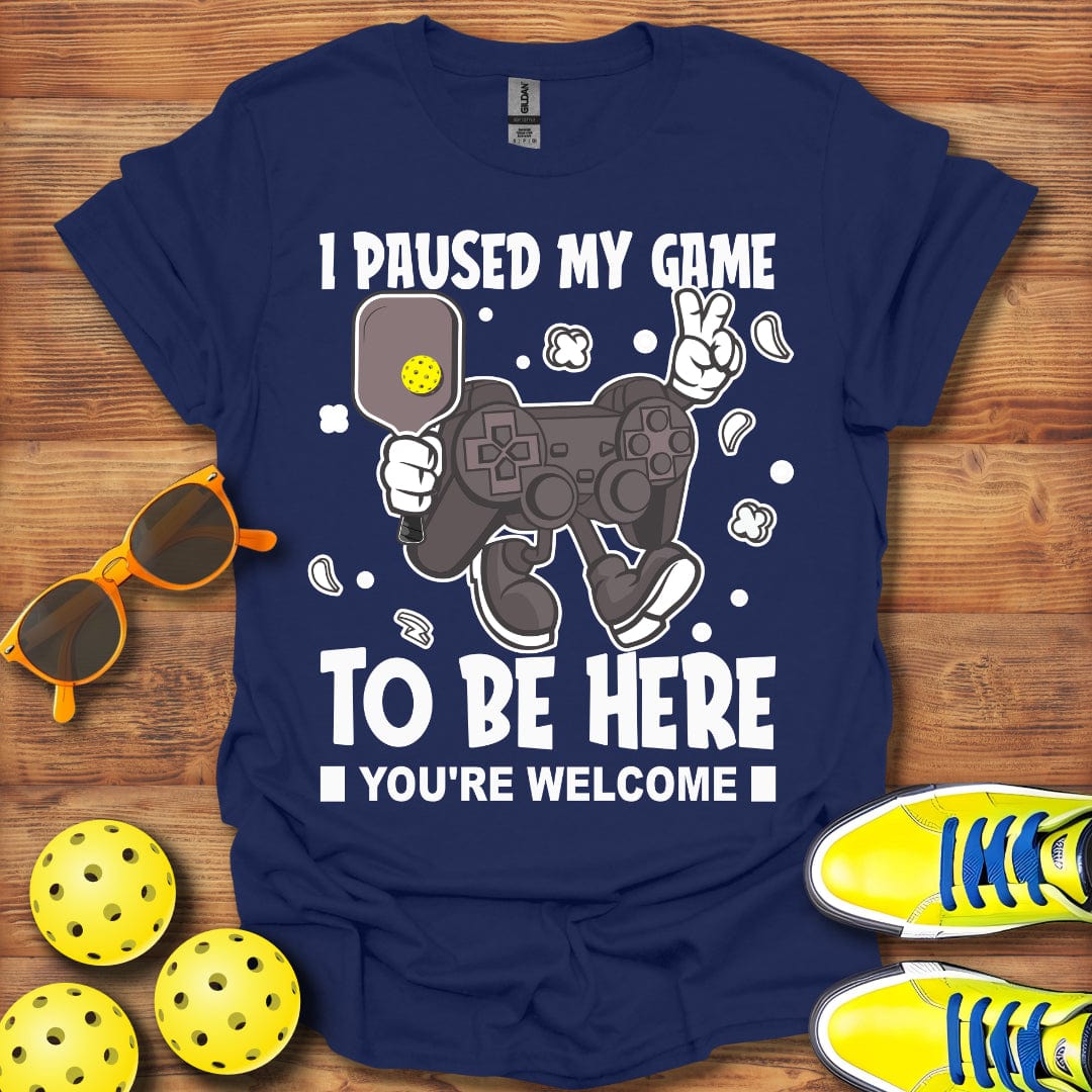 I Paused My Game T-Shirt