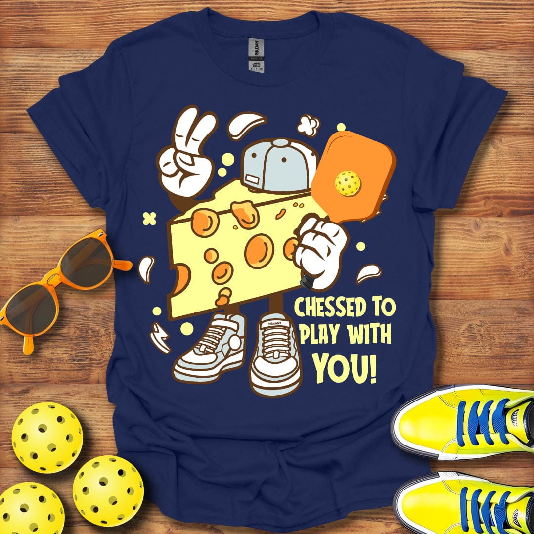 Cheesed To Play With You  T-Shirt
