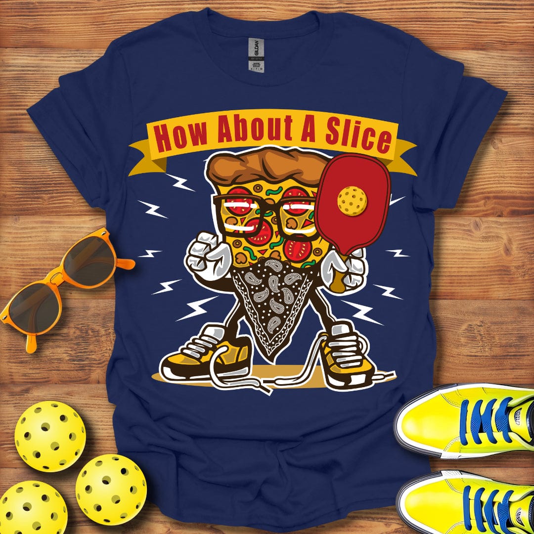 How About A Slice T-Shirt