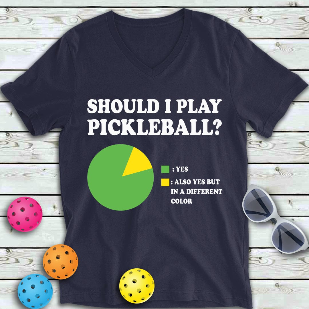 Should I Play Pickleball V-Neck Tee