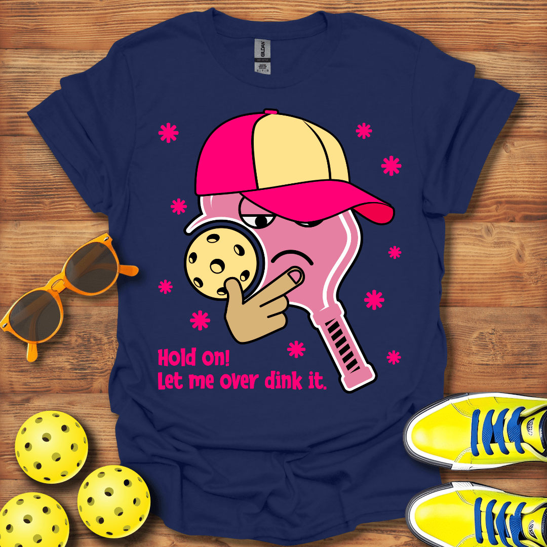 Let Me Over Dink This T-Shirt
