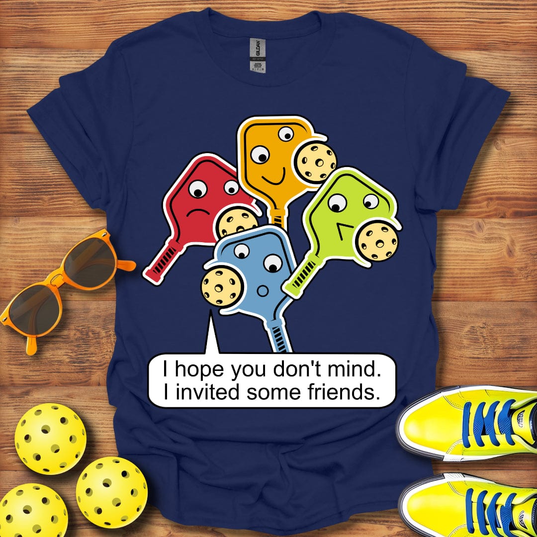 I Invited Some Friends T-Shirt