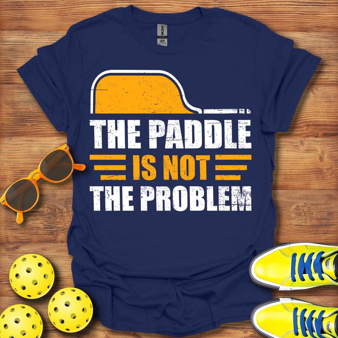 Paddle Is Not The Problem T-Shirt