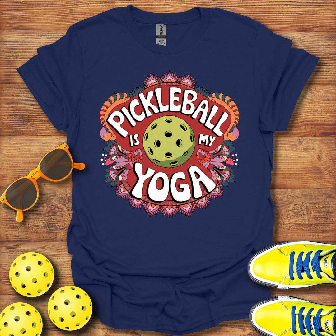 Pickleball Is My Yoga T-Shirt
