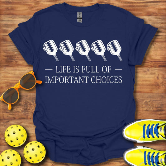 Life Is Full Of Choices T-Shirt