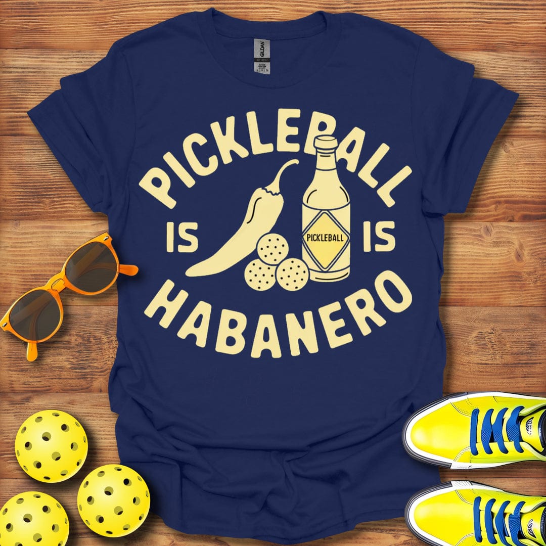 Pickleball Is Habanero T-Shirt
