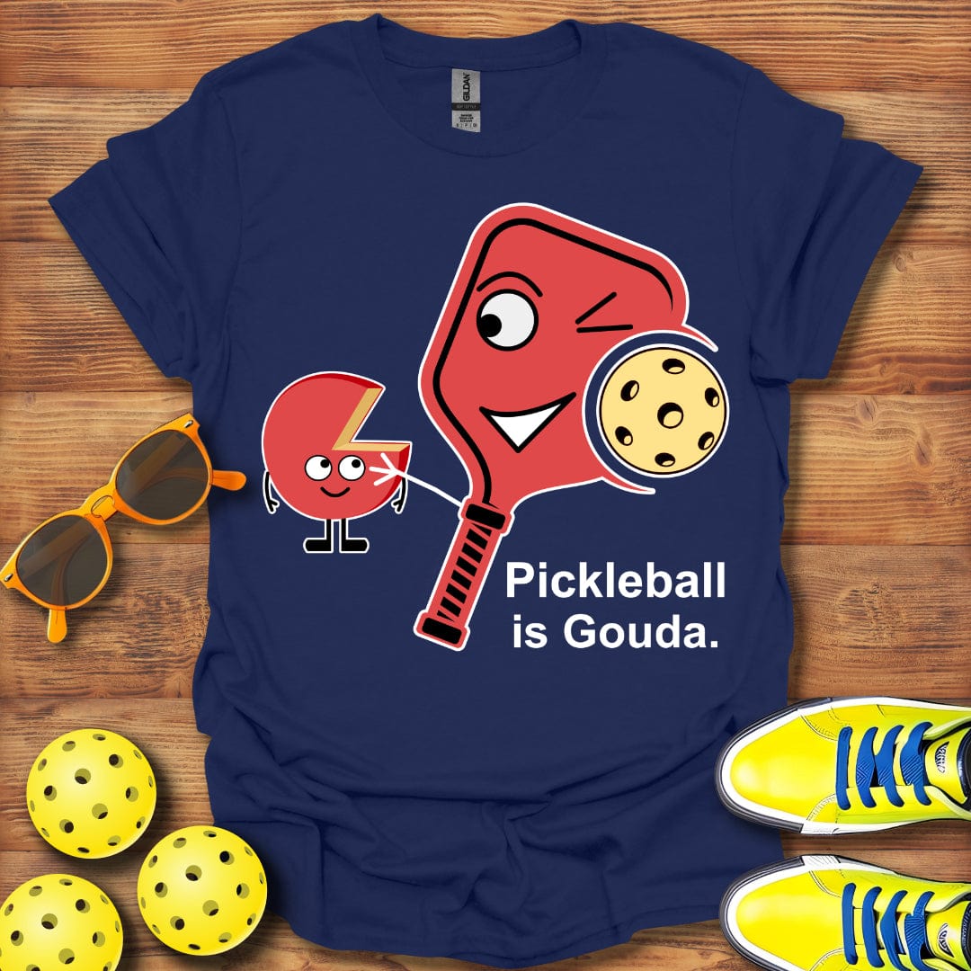 Pickleball is Gouda T-Shirt