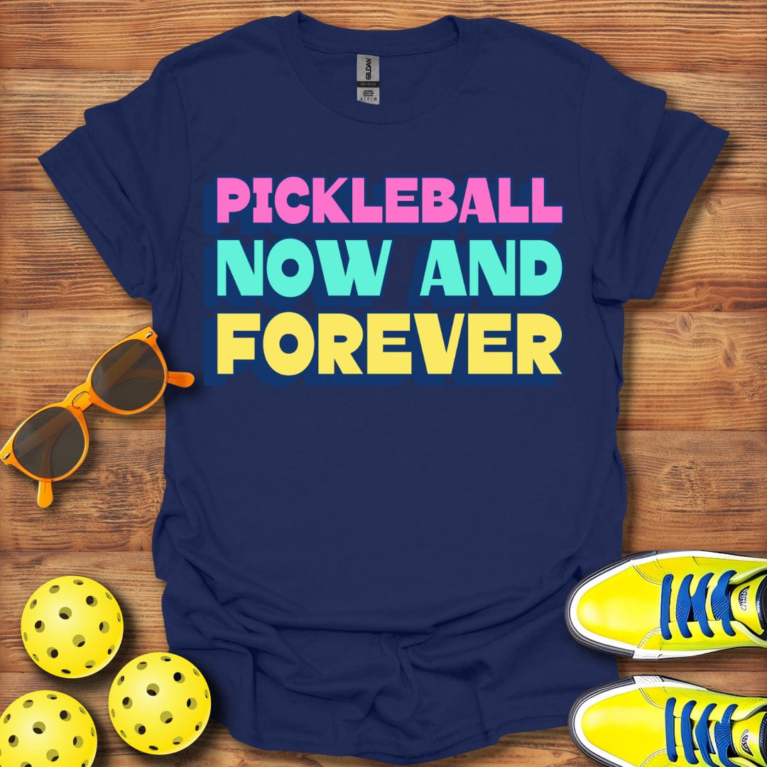 Pickleball Now And Forever T-Shirt