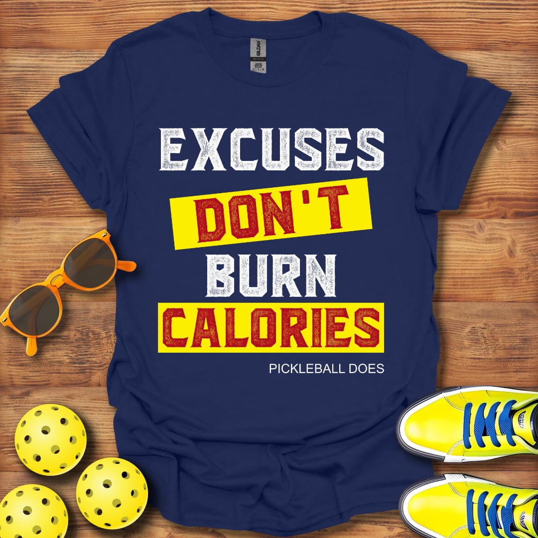Excuses Don't Burn Calories T-Shirt
