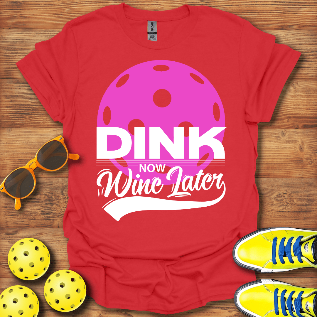 Dink Now Wine Later Unisex T-Shirt