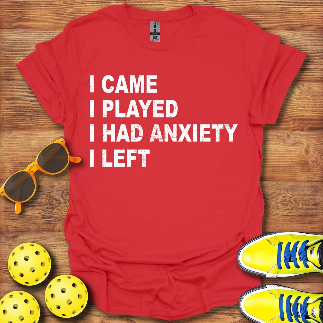 I Played, I Had Anxiety T-Shirt