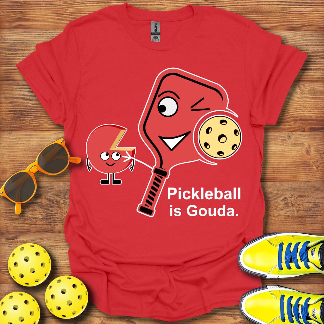 Pickleball is Gouda T-Shirt