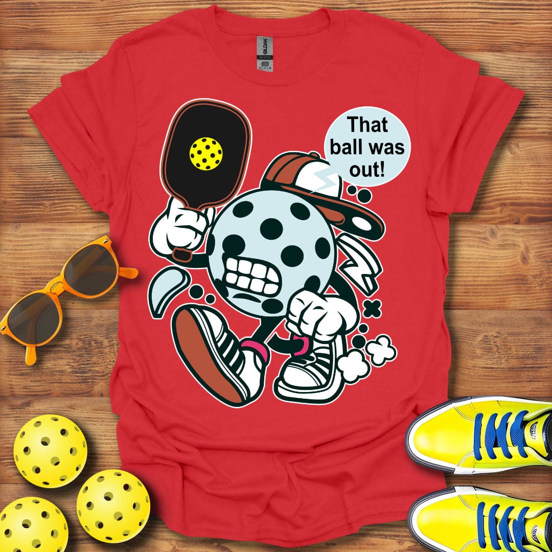 That Ball Was Out T-Shirt