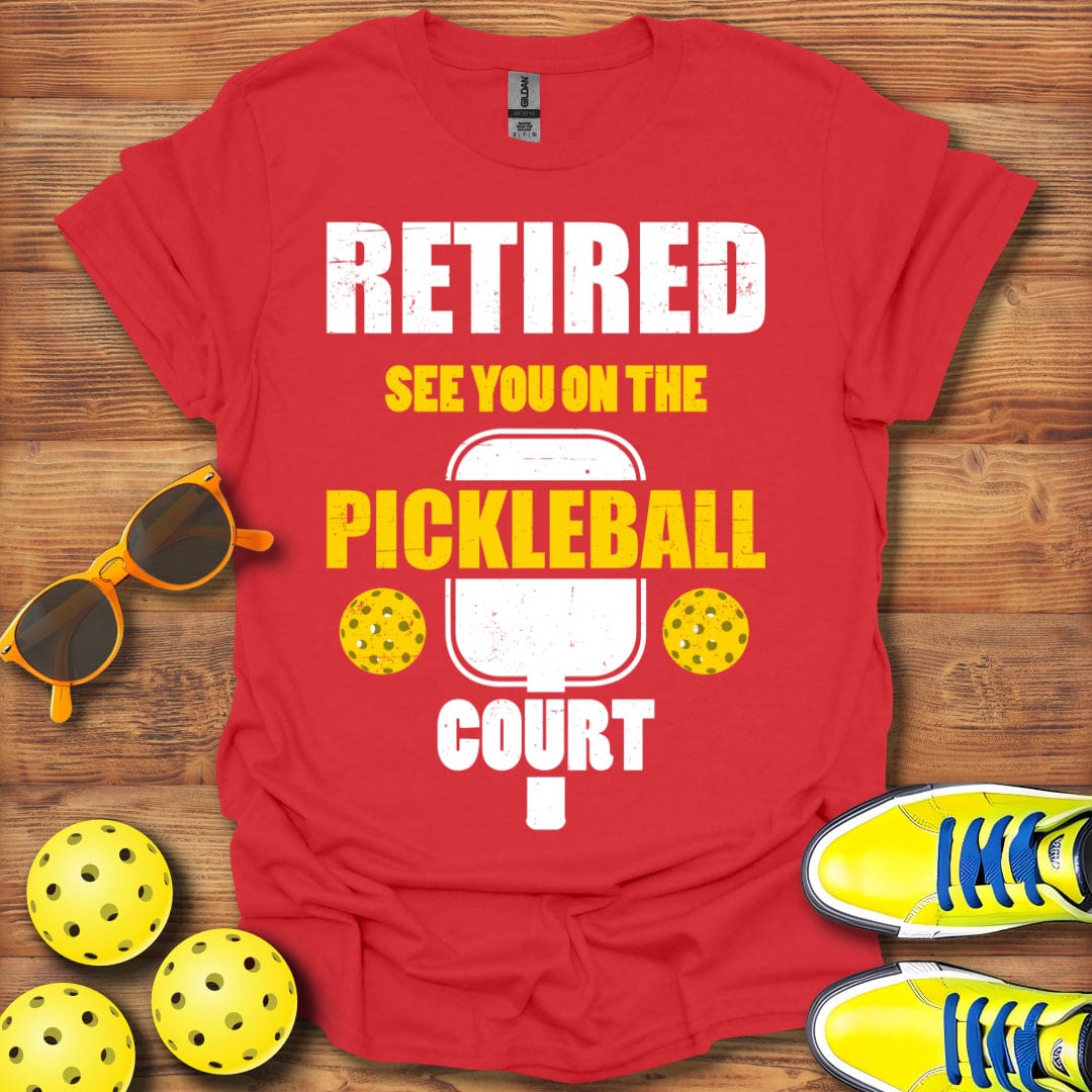 Retired, On The Pickleball Court T-Shirt