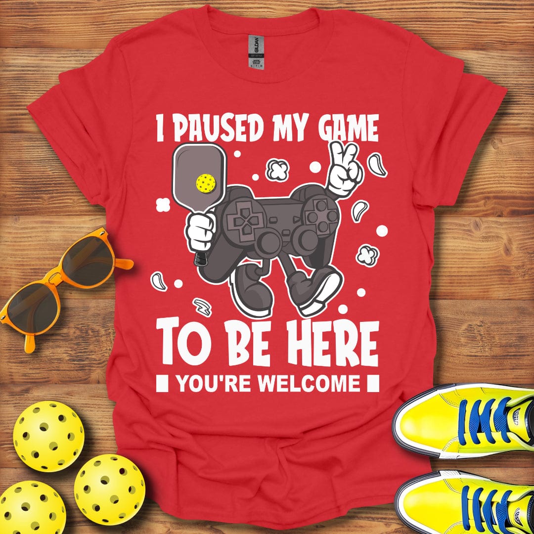I Paused My Game T-Shirt